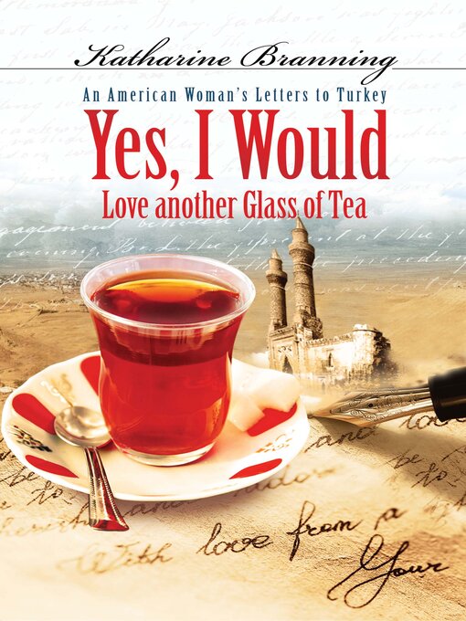 Title details for Yes I Would Love Another Glass of Tea by Katharine Branning - Available